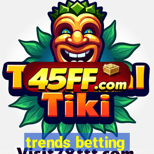 trends betting